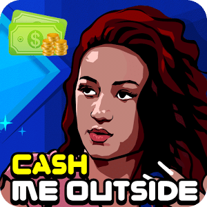Cash me Outside Game