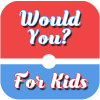 Would you for kids