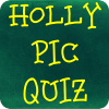 HOLLY PIC QUIZ