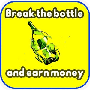 Break the bottle & Earn Money