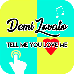 Demi Lovato-Tell me you love me Piano Tiles