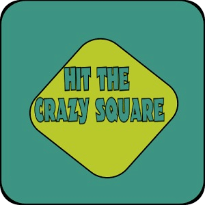 Hit the Crazy Square