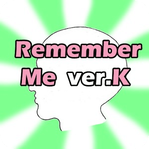 [Free]Remember Me ver.K(Brain)