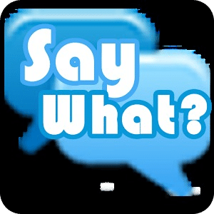 Say What? Mobile Game