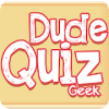 Dude Quiz: Geek