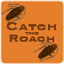 Catch the Roach