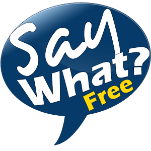 Say What? Free