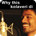 Why This Kolaveri-All Versions