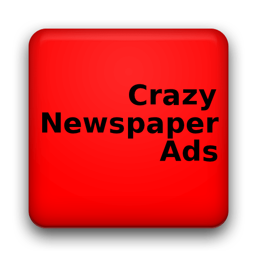 Crazy Newspaper Ads