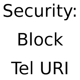 Security: Block Tel URI