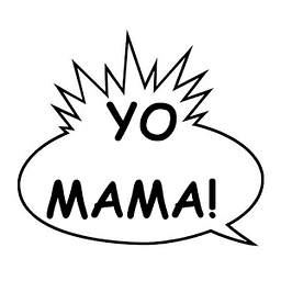 Yo mama jokes!