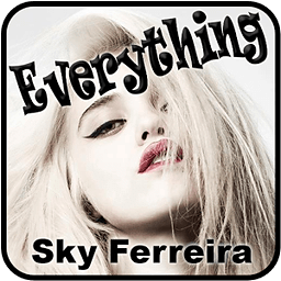 Everything Sky Ferreira ...