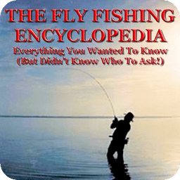 The Fly Fishing Encyclopedia