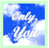 Only you