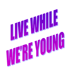 Live While We're Young