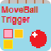 MoveBall Trigger