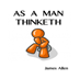 As A Man Thinketh