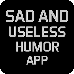 Sad and Useless Humor Ap...