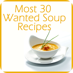 Most 30 Wanted Soup Reci...