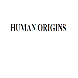 HUMAN ORIGINS