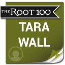 Tara Wall: The Root 100