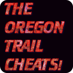 THE OREGON TRAIL CHEATS