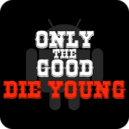 Only The Good Die Young ...