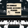 21 Savage Bank Account Piano Tiles