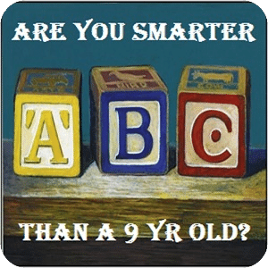 Are u smarter than a 9 yr old?