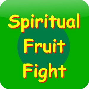 Spiritual Fruit Fight