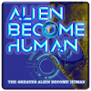 Alien Become Human