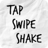 Tap Swipe Shake