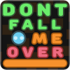 Don't Fall Me Over