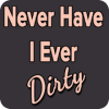 Dirty Never Have I Ever