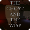 The Ghost and The Wisp