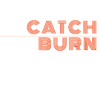 Catch Burn