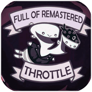 Full of Remastered Throttle